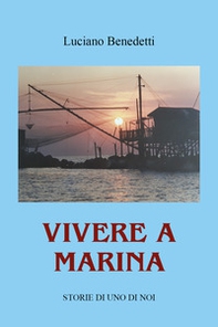 Vivere a Marina. Storie di uno di noi - Librerie.coop