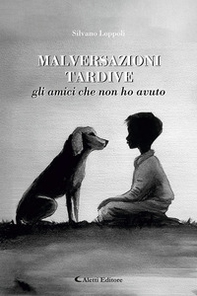 Malversazioni tardive. Gli amici che non ho avuto - Librerie.coop