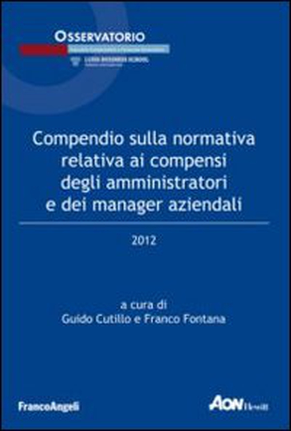 Compendio sulla normativa relativa ai compensi degli amministratori e dei manager aziendali 2012 - Librerie.coop Compendio sulla normativa relativa ai compensi degli amministratori e dei manager aziendali 2012 - Librerie.coop