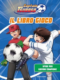Captain Tsubasa. Il libro gioco - Librerie.coop
