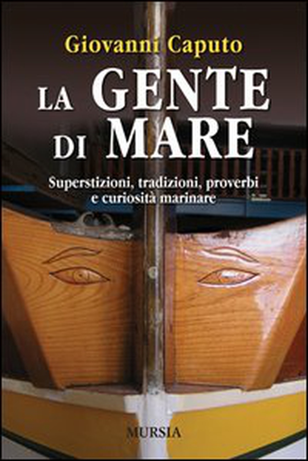 La gente di mare. Superstizioni, tradizioni, proverbi e curiosità marinare - Librerie.coop La gente di mare. Superstizioni, tradizioni, proverbi e curiosità marinare - Librerie.coop