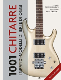 1001 Chitarre. I grandi modelli di ieri e di oggi - Librerie.coop