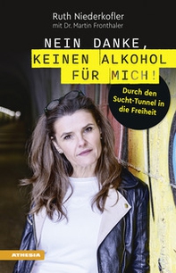 Nein danke, keinen Alkohol für mich! Durch den Sucht-Tunnel in die Freiheit - Librerie.coop Nein danke, keinen Alkohol für mich! Durch den Sucht-Tunnel in die Freiheit - Librerie.coop