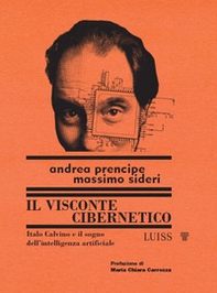 Il visconte cibernetico. Italo Calvino e il sogno dell'intelligenza artificiale - Librerie.coop Il visconte cibernetico. Italo Calvino e il sogno dell'intelligenza artificiale - Librerie.coop