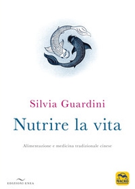 Nutrire la vita. Alimentazione e medicina tradizionale cinese - Librerie.coop