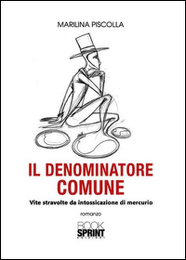Il denominatore comune. Vite stravolte da intossicazione di mercurio - Librerie.coop Il denominatore comune. Vite stravolte da intossicazione di mercurio - Librerie.coop