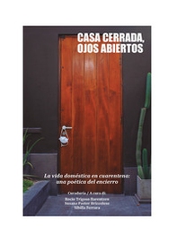 Casa cerrada, ojos abiertos. La vida doméstica en cuarantena: una poética del encierro - Librerie.coop