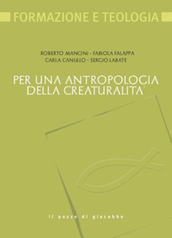 Per una antropologia della creaturalità - Librerie.coop Per una antropologia della creaturalità - Librerie.coop