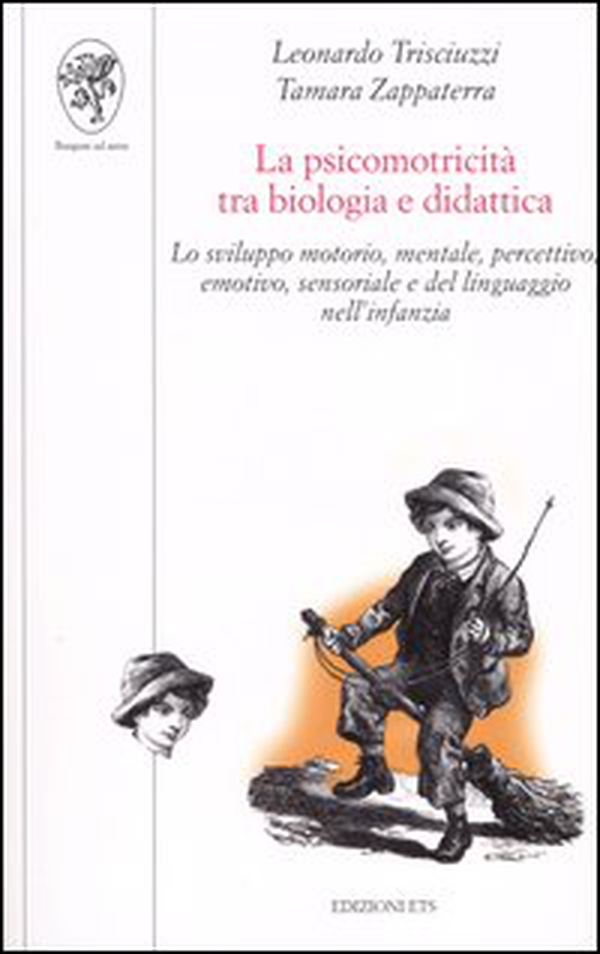 La psicomotricità tra biologia e didattica. Lo sviluppo motorio, mentale, percettivo, emotivo, sensoriale e del linguaggio nell'infanzia - Librerie.coop La psicomotricità tra biologia e didattica. Lo sviluppo motorio, mentale, percettivo, emotivo, sensoriale e del linguaggio nell'infanzia - Librerie.coop