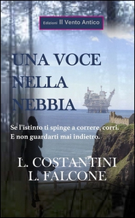 Una voce nella nebbia. Se l'istinto ti spinge a correre, corri. E non guardarti mai indietro - Librerie.coop