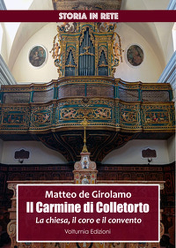 il Carmine di Colletorto. La chiesa, il coro e il convento - Librerie.coop il Carmine di Colletorto. La chiesa, il coro e il convento - Librerie.coop