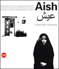 Aish. Un altro Islam. Un'altra Arte - Librerie.coop