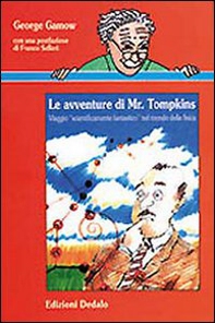 Le avventure di mr. Tompkins. Viaggio «Scientificamente fantastico» nel mondo della fisica - Librerie.coop