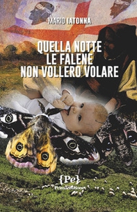 Quella notte le falene non vollero volare - Librerie.coop