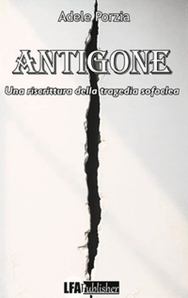 Antigone. Una riscrittura della tragedia Sofoclea - Librerie.coop Antigone. Una riscrittura della tragedia Sofoclea - Librerie.coop