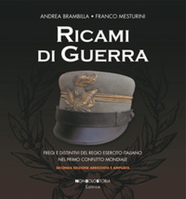 Ricami di guerra. Fregi e distintivi del Regio Esercito italiano nel primo conflitto mondiale - Librerie.coop Ricami di guerra. Fregi e distintivi del Regio Esercito italiano nel primo conflitto mondiale - Librerie.coop