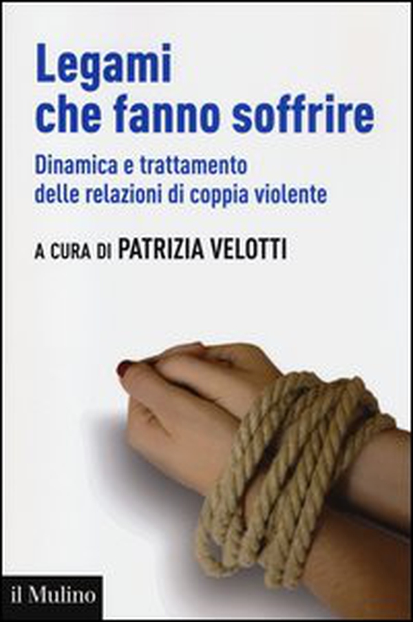Legami che fanno soffrire. Dinamica e trattamento delle relazioni di coppia violente - Librerie.coop Legami che fanno soffrire. Dinamica e trattamento delle relazioni di coppia violente - Librerie.coop
