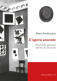 L'opera assente. Forme della sparizione nell'arte del Novecento - Librerie.coop