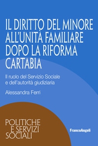 Il diritto del minore all'unità familiare dopo la Riforma Cartabia. Il ruolo del Servizio Sociale e dell'autorità giudiziaria - Librerie.coop