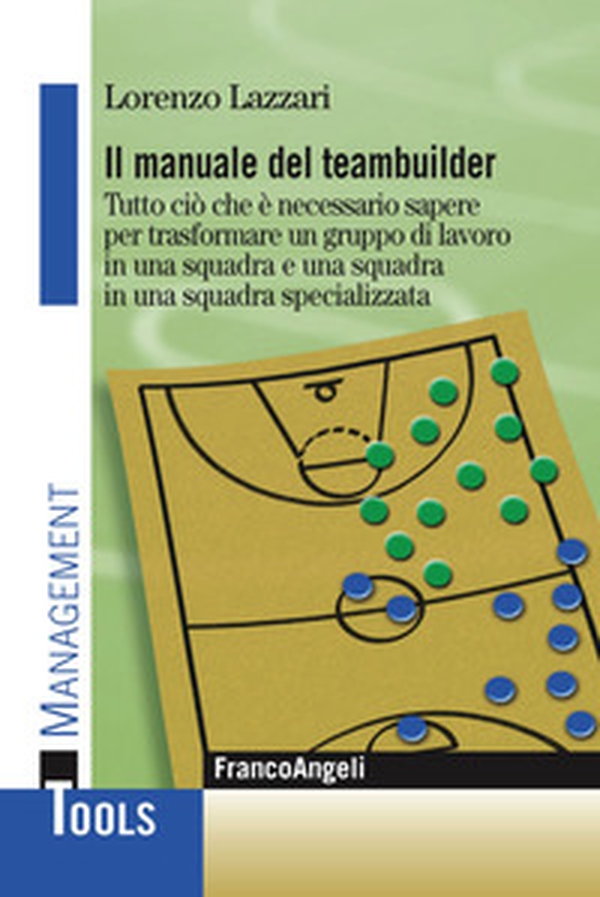 Il manuale del teambuilder. Tutto ciò che è necessario sapere per trasformare un gruppo di lavoro in una squadra e una squadra in un squadra specializzata - Librerie.coop Il manuale del teambuilder. Tutto ciò che è necessario sapere per trasformare un gruppo di lavoro in una squadra e una squadra in un squadra specializzata - Librerie.coop