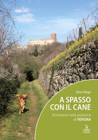 A spasso con il cane. 30 itinerari nella provincia di Verona - Librerie.coop A spasso con il cane. 30 itinerari nella provincia di Verona - Librerie.coop