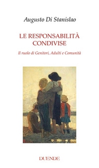 Le responsabilità condivise. Il ruolo di genitori, adulti, comunità - Librerie.coop