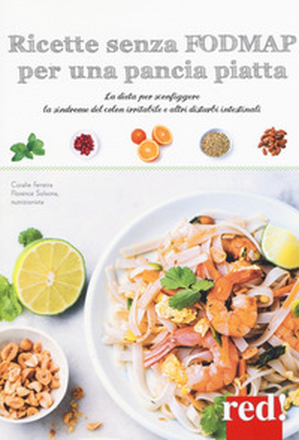 Ricette senza FODMAP per una pancia piatta. La dieta per sconfiggere la sindrome del colon irritabile e altri disturbi intestinali - Librerie.coop Ricette senza FODMAP per una pancia piatta. La dieta per sconfiggere la sindrome del colon irritabile e altri disturbi intestinali - Librerie.coop