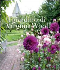 Il giardino di Virginia Woolf. La storia del giardino di Monk's House - Librerie.coop