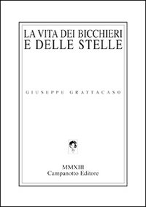 La vita dei bicchieri e delle stelle - Librerie.coop La vita dei bicchieri e delle stelle - Librerie.coop