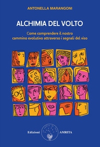 Alchimia del volto. Come comprendere il nostro cammino evolutivo attraverso i segnali del viso - Librerie.coop Alchimia del volto. Come comprendere il nostro cammino evolutivo attraverso i segnali del viso - Librerie.coop