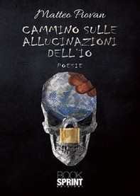 Cammino sulle allucinazioni dell'io - Librerie.coop