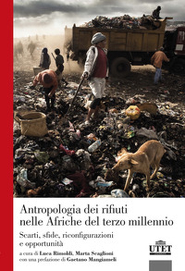 Antropologia dei rifiuti nelle Afriche del terzo millennio. Scarti, sfide, riconfigurazioni e opportunità - Librerie.coop Antropologia dei rifiuti nelle Afriche del terzo millennio. Scarti, sfide, riconfigurazioni e opportunità - Librerie.coop