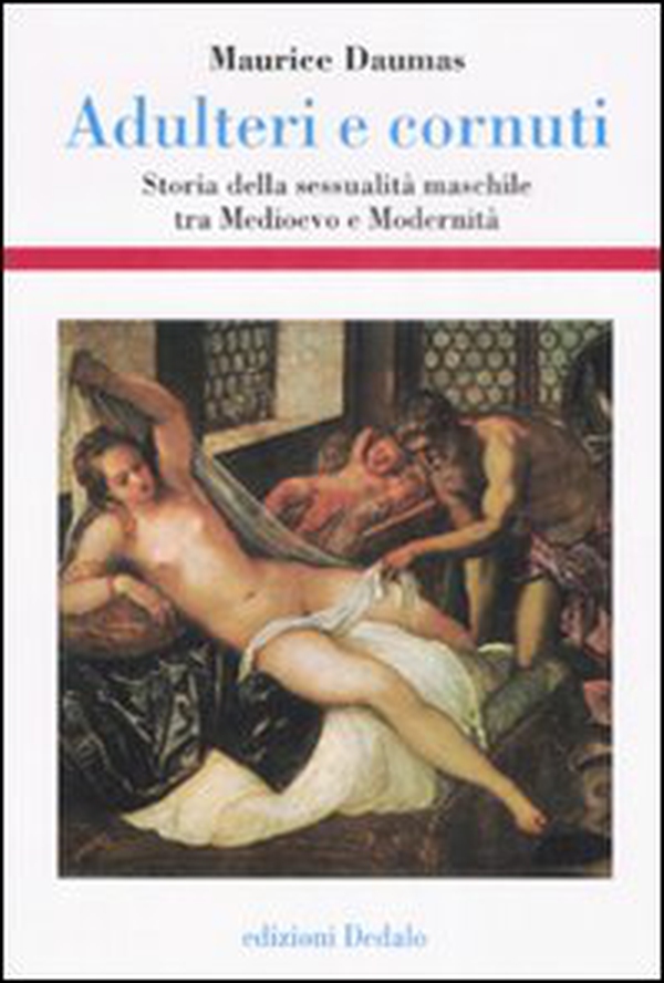 Adulteri e cornuti. Storia della sessualità maschile tra Medioevo e modernità - Librerie.coop Adulteri e cornuti. Storia della sessualità maschile tra Medioevo e modernità - Librerie.coop