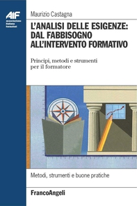 L'analisi delle esigenze: dal fabbisogno all'intervento formativo. Principi, metodi e strumenti per il formatore - Librerie.coop