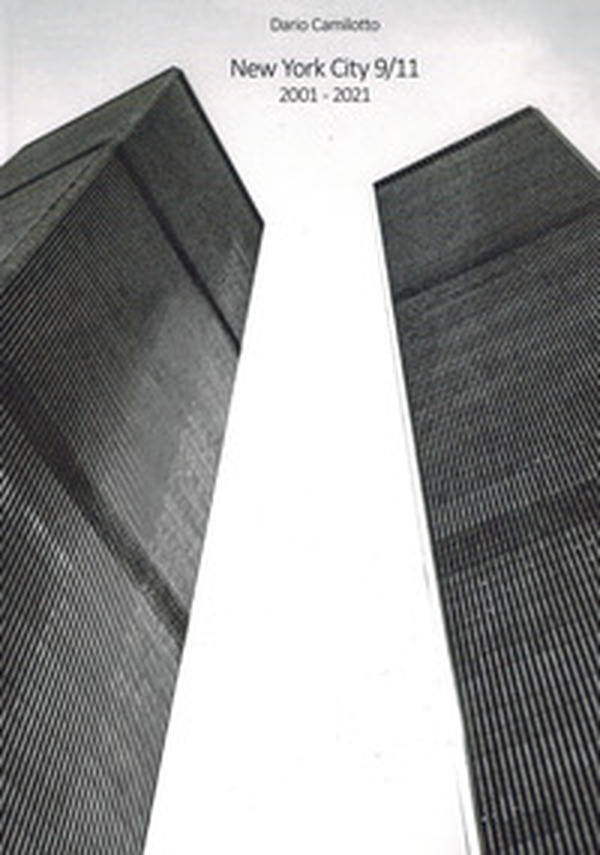 New York City 9/11. 2001-2021. Ediz. italiana e inglese - Librerie.coop New York City 9/11. 2001-2021. Ediz. italiana e inglese - Librerie.coop