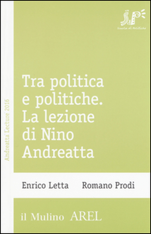 Tra politica e politiche. La lezione di Nino Andreatta - Librerie.coop Tra politica e politiche. La lezione di Nino Andreatta - Librerie.coop