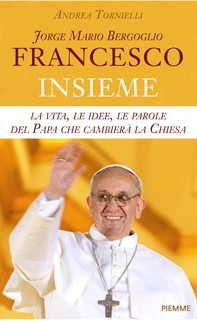 Jorge Mario Bergoglio. Francesco - Insieme - Librerie.coop