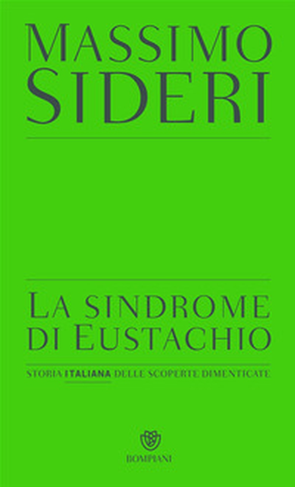 La sindrome di Eustachio. Storia italiana delle scoperte dimenticate - Librerie.coop La sindrome di Eustachio. Storia italiana delle scoperte dimenticate - Librerie.coop