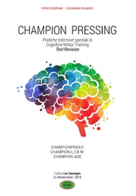 Champion pressing. Pratiche intensive speciali di cognitive motor training - Librerie.coop Champion pressing. Pratiche intensive speciali di cognitive motor training - Librerie.coop