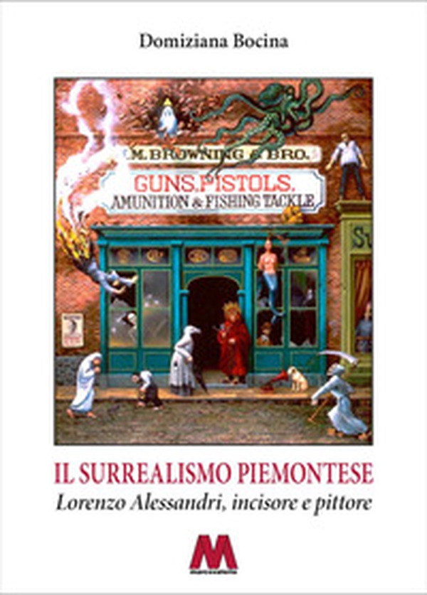 Il surrealismo piemontese. Lorenzo Alessandri, incisore e pittore - Librerie.coop