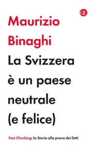 La Svizzera è un paese neutrale (e felice) - Librerie.coop La Svizzera è un paese neutrale (e felice) - Librerie.coop