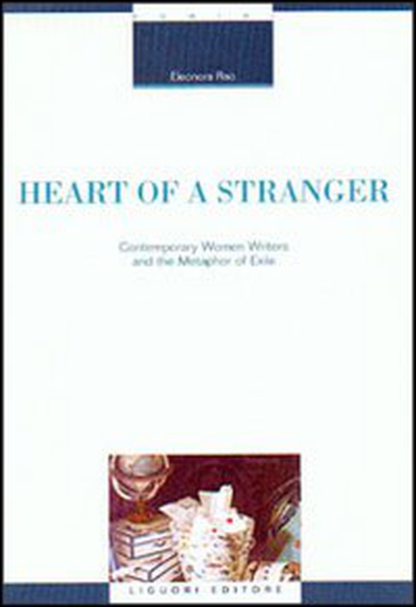 Heart of a stranger. Contemporary women writers and the metaphor of exile - Librerie.coop Heart of a stranger. Contemporary women writers and the metaphor of exile - Librerie.coop