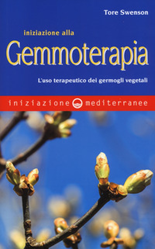Iniziazione alla gemmoterapia. L'uso terapeutico dei germogli vegetali - Librerie.coop Iniziazione alla gemmoterapia. L'uso terapeutico dei germogli vegetali - Librerie.coop