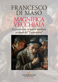 Magnifica vecchiaia. La quarta età, la nuova vecchiaia ai tempi del «Coronavirus» - Librerie.coop Magnifica vecchiaia. La quarta età, la nuova vecchiaia ai tempi del «Coronavirus» - Librerie.coop