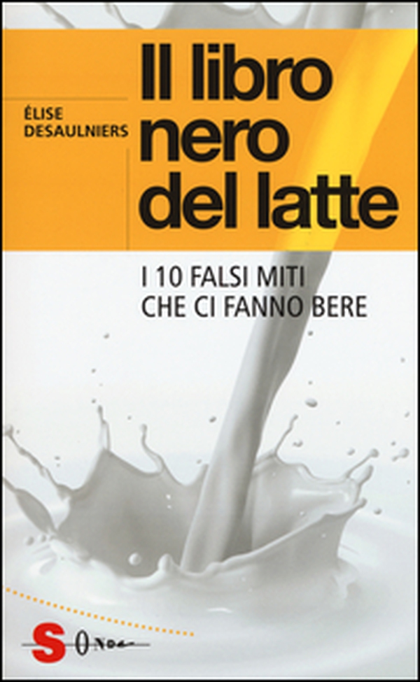 Il libro nero del latte. I 10 falsi miti che ci fanno bere - Librerie.coop Il libro nero del latte. I 10 falsi miti che ci fanno bere - Librerie.coop