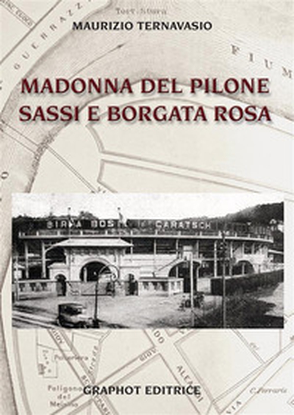 Madonna del Pilone, Sassi, e Borgata Rosa - Librerie.coop Madonna del Pilone, Sassi, e Borgata Rosa - Librerie.coop