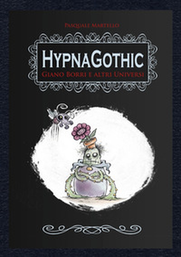 HypnaGothic. Giamo Borri e altri universi - Librerie.coop HypnaGothic. Giamo Borri e altri universi - Librerie.coop