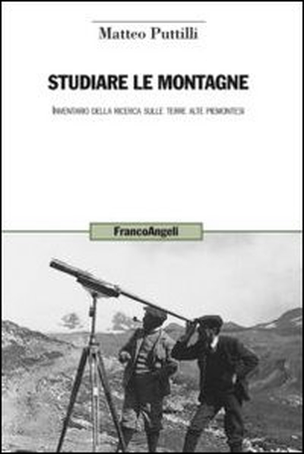 Studiare le montagne. Inventario della ricerca sulle terre alte piemontesi - Librerie.coop