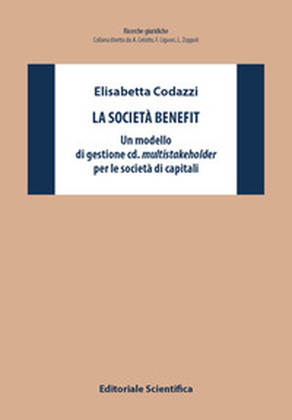 La società benefit. Un modello di gestione cd. multistakeholder per le società di capitali - Librerie.coop La società benefit. Un modello di gestione cd. multistakeholder per le società di capitali - Librerie.coop