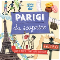 Parigi da scoprire. Segreti, storie e tante altre curiosità - Librerie.coop